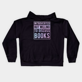 funny cute Introverted But Willing To Discuss Books Books Bookworm book lover  introvert life anti social  introvert quotes Kids Hoodie